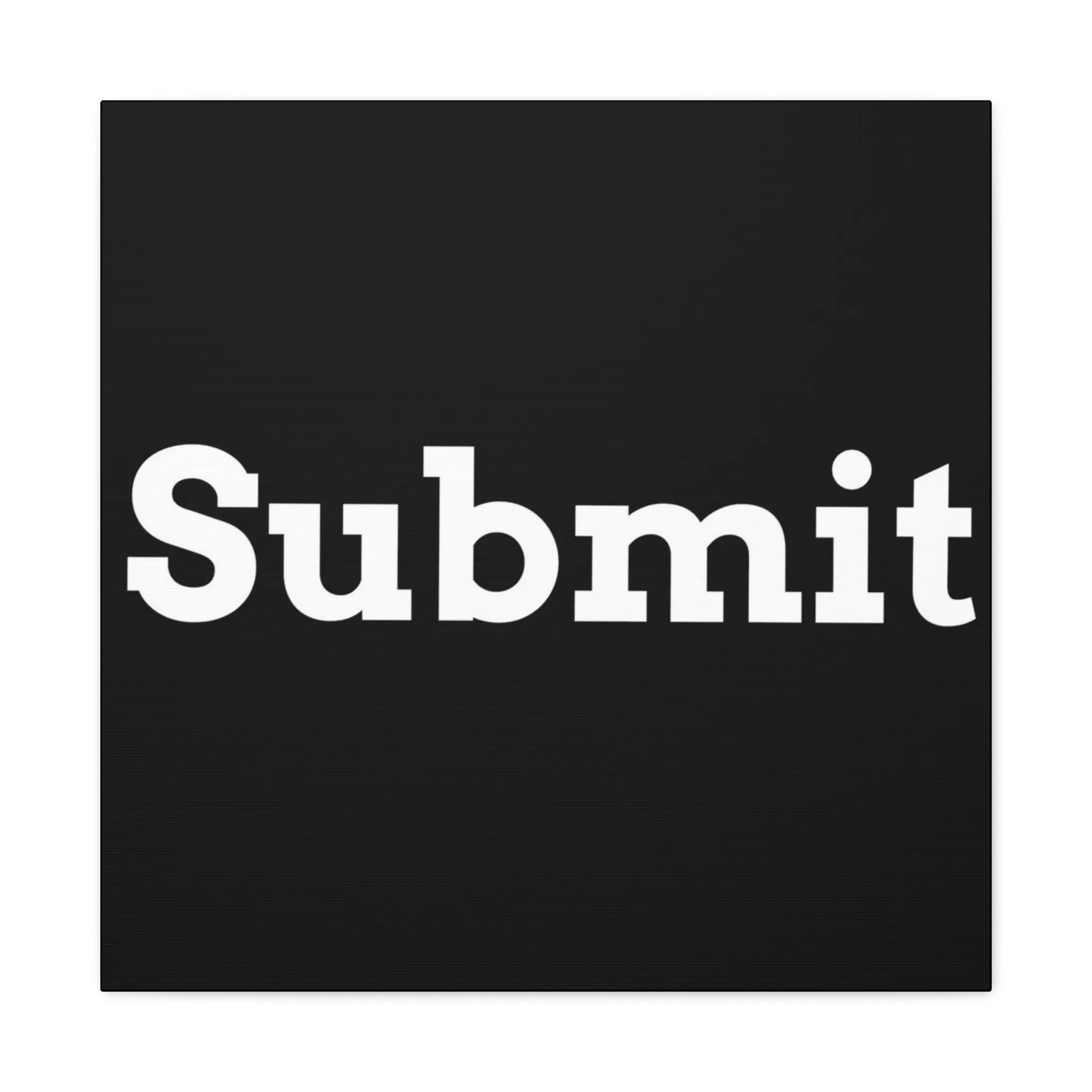Classic Canvas - "Submit""