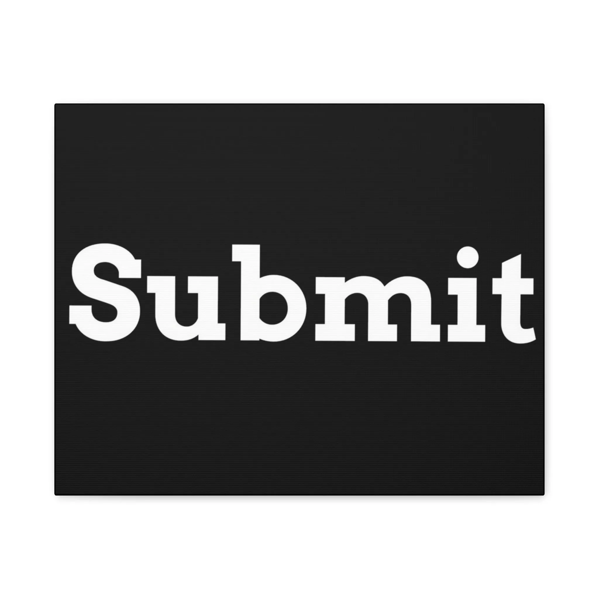 Classic Canvas - "Submit""